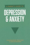 A Parent's Guide to Depression & Anxiety